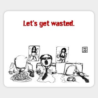 let's get wasted Sticker